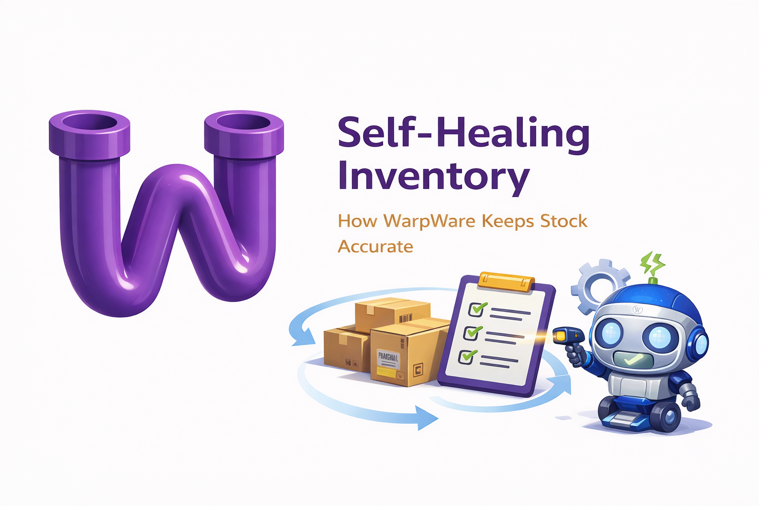 Self-Healing Inventory: How WarpWare Keeps Stock Accurate Without You Watching It